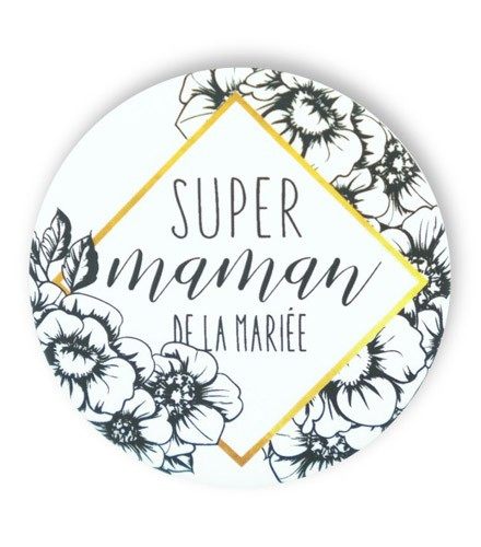 Badge super maman de la mariée fleuri noir et blanc